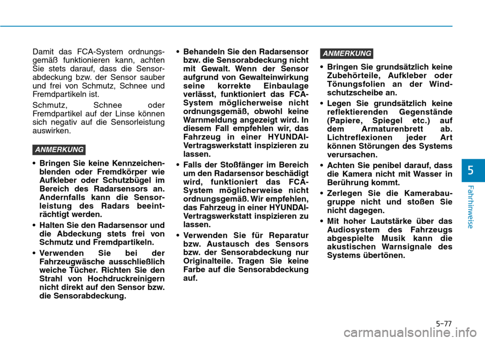 Hyundai Kona 2018  Betriebsanleitung (in German) 5-77
Fahrhinweise
5
Damit das FCA-System ordnungs- gem