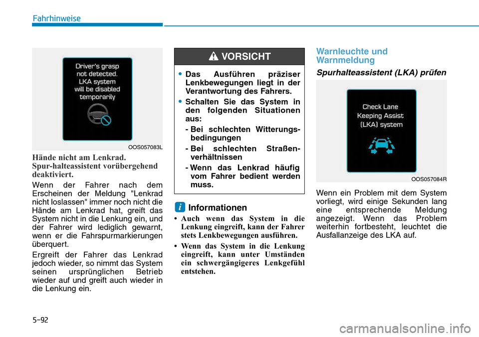 Hyundai Kona 2018  Betriebsanleitung (in German) 5-92
Fahrhinweise
Hände nicht am Lenkrad.  
Spur-halteassistent vor
