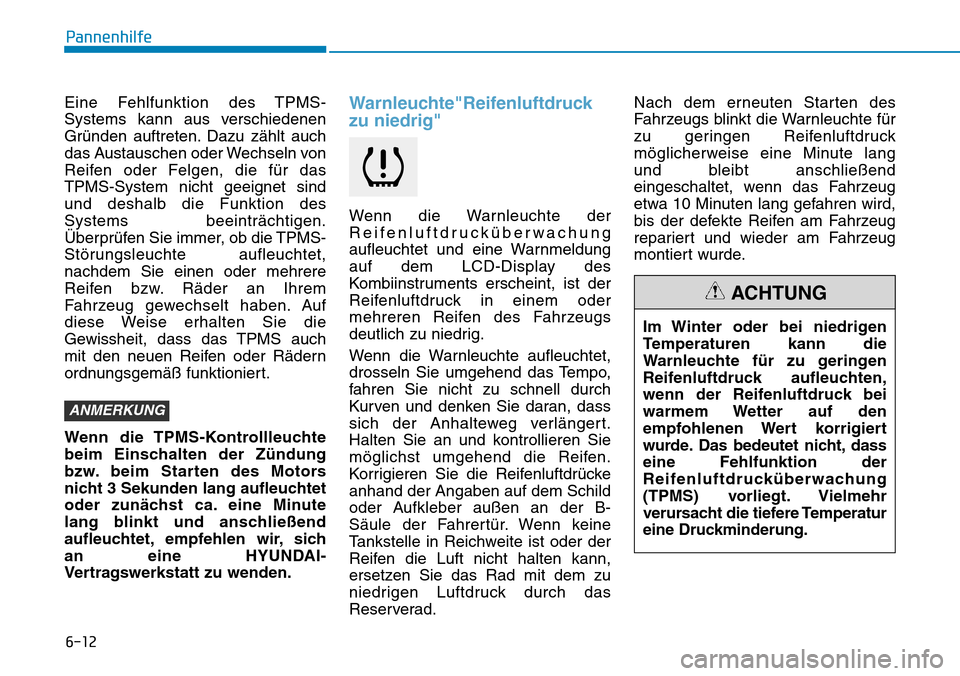 Hyundai Kona 2018  Betriebsanleitung (in German) 6-12
Pannenhilfe
Eine Fehlfunktion des TPMS- 
Systems kann aus verschiedenen
Gr