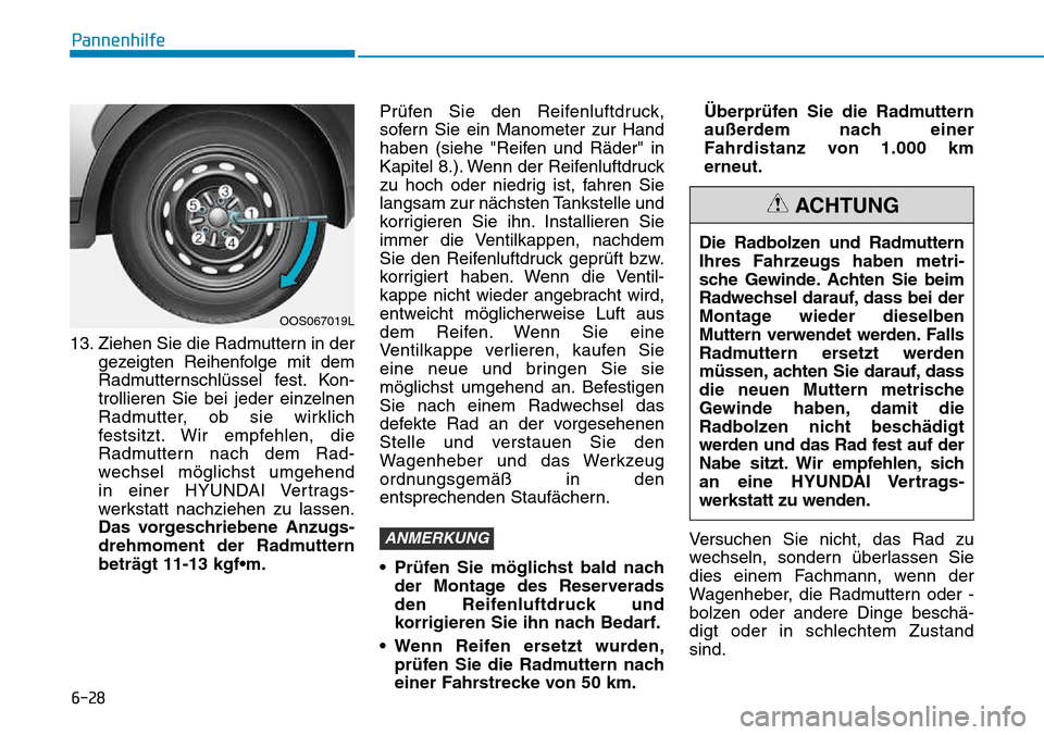 Hyundai Kona 2018  Betriebsanleitung (in German) 6-28
Pannenhilfe
13. Ziehen Sie die Radmuttern in dergezeigten Reihenfolge mit dem 
Radmutternschl