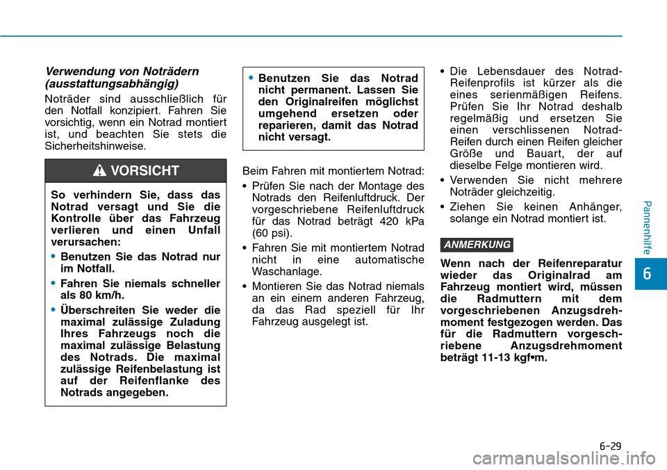 Hyundai Kona 2018  Betriebsanleitung (in German) 6-29
Pannenhilfe
6
Verwendung von Noträdern(ausstattungsabhängig)
Notr
