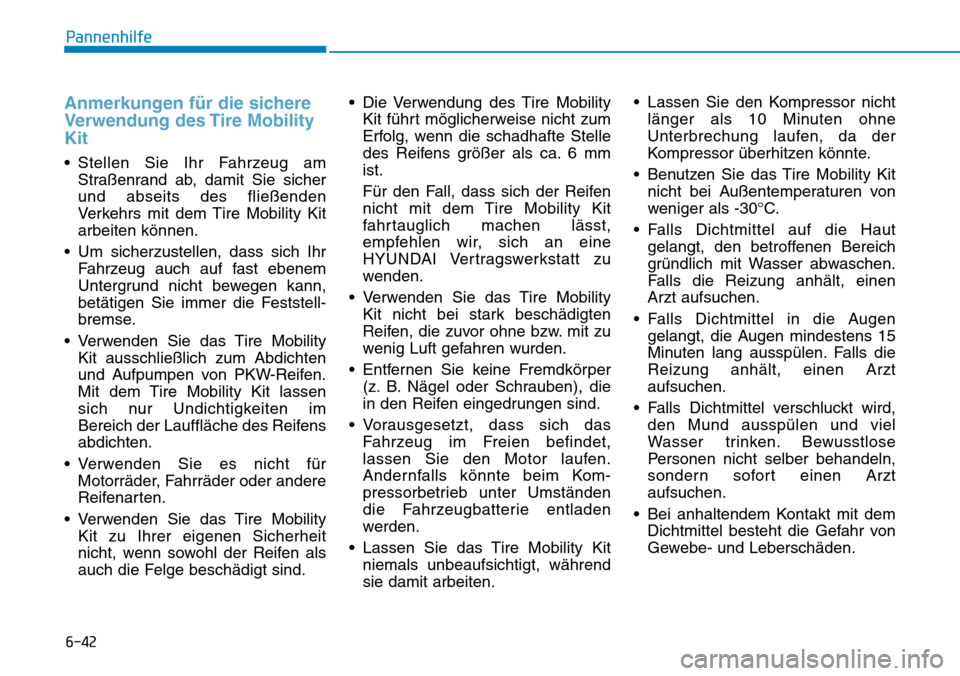 Hyundai Kona 2018  Betriebsanleitung (in German) 6-42
Pannenhilfe
Anmerkungen f