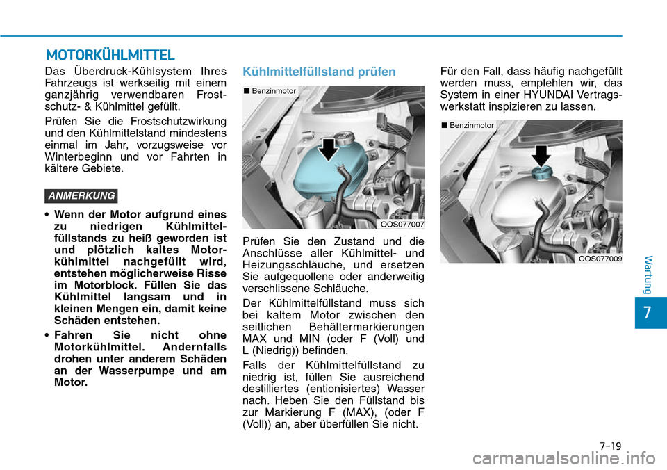 Hyundai Kona 2018  Betriebsanleitung (in German) 7-19
7
Wartung
MOTORKÜHLMITTEL
Das Überdruck-K