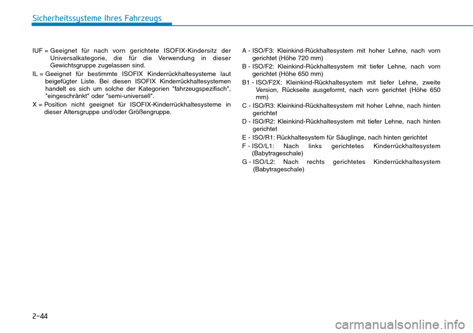 Hyundai Kona 2018  Betriebsanleitung (in German) 2-44
Sicherheitssysteme Ihres Fahrzeugs
IUF = Geeignet f