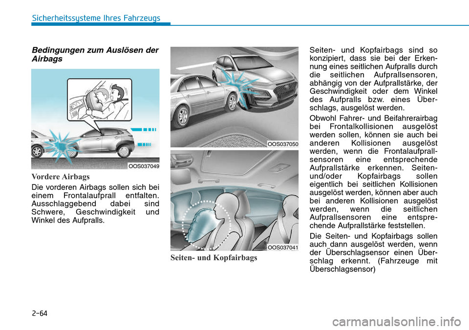 Hyundai Kona 2018  Betriebsanleitung (in German) 2-64
Sicherheitssysteme Ihres Fahrzeugs
Bedingungen zum Ausl