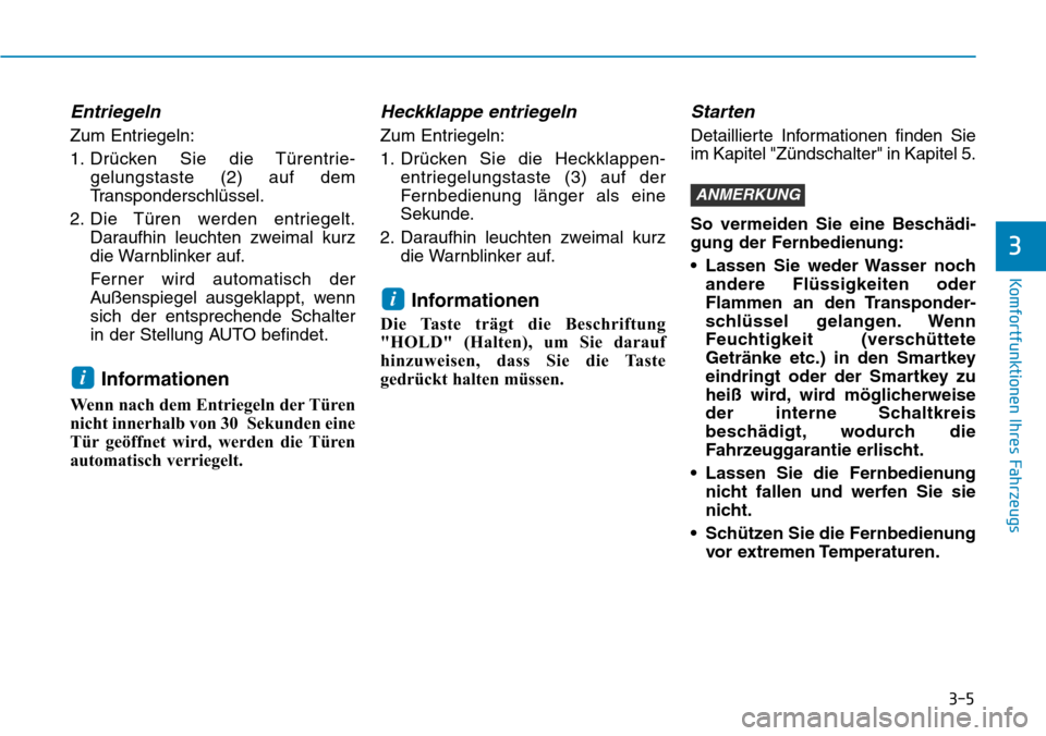Hyundai Kona 2018  Betriebsanleitung (in German) 3-5
Komfortfunktionen Ihres Fahrzeugs
3
Entriegeln
Zum Entriegeln: 
1. Dr