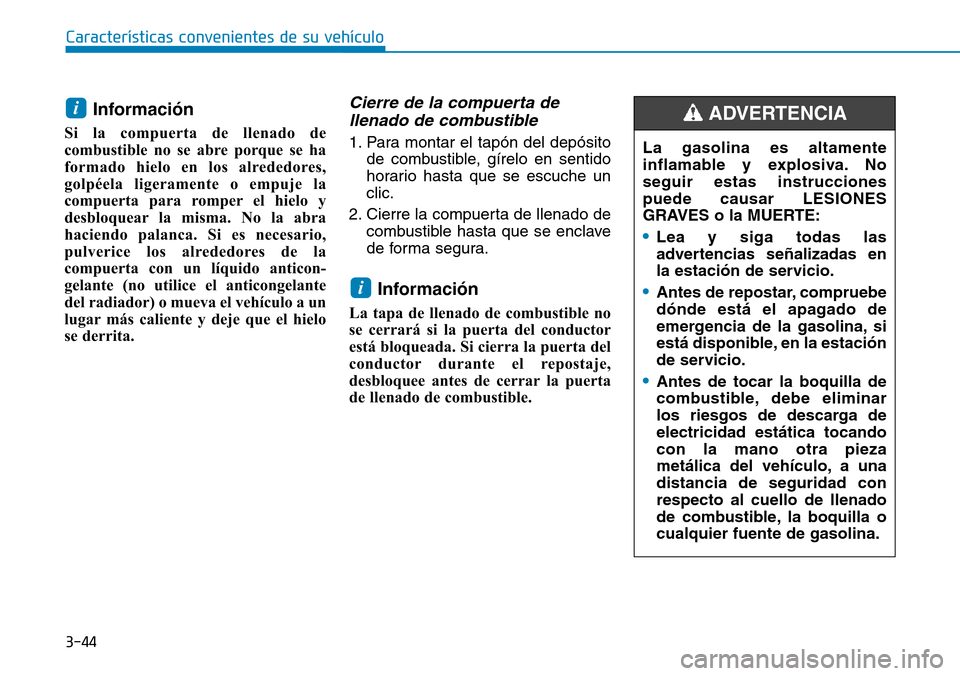 Hyundai Kona 2018  Manual del propietario (in Spanish) 3-44
Características convenientes de su vehículo
Informaci