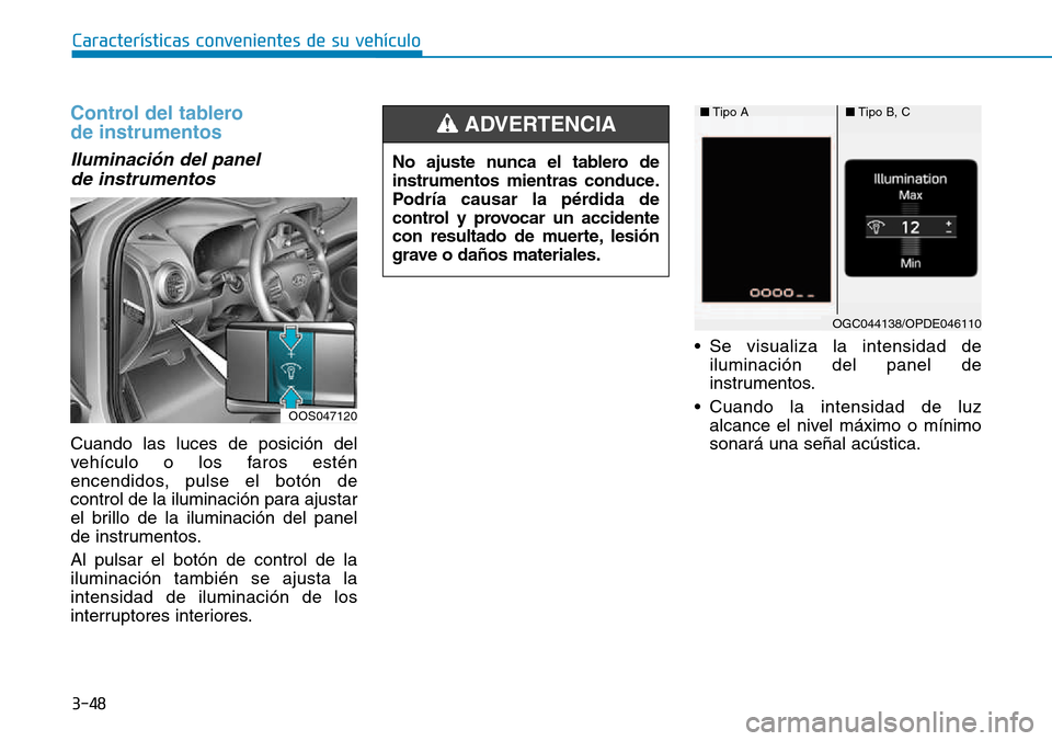 Hyundai Kona 2018  Manual del propietario (in Spanish) 3-48
Características convenientes de su vehículo
Control del tablero  de instrumentos
Iluminaci