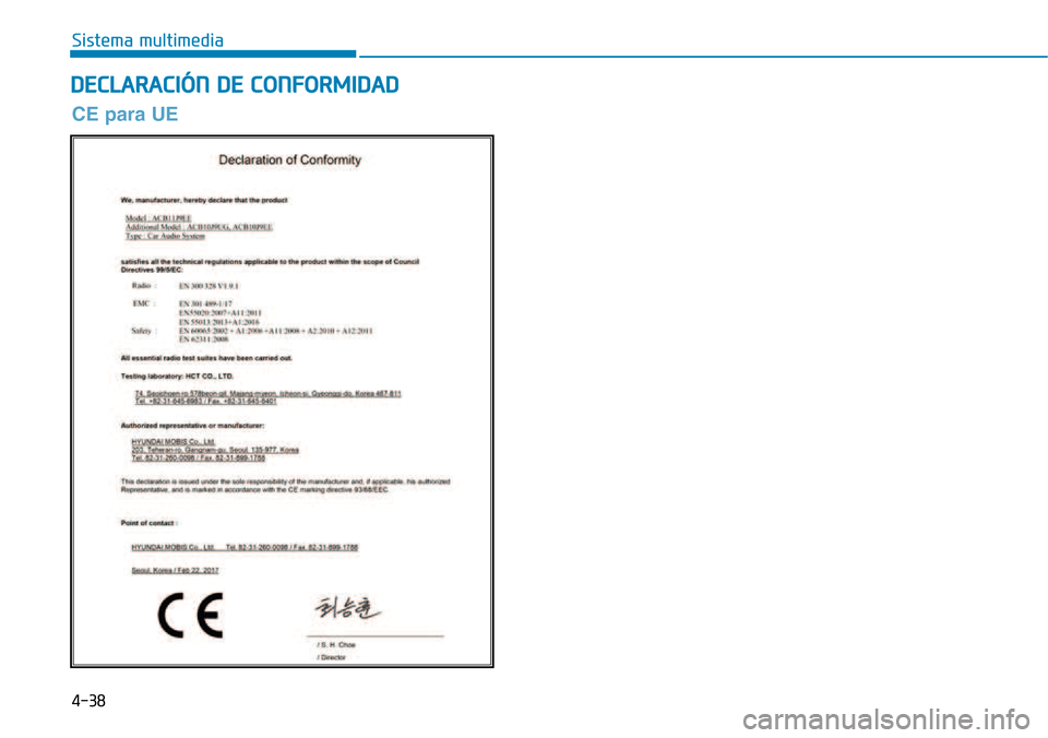 Hyundai Kona 2018  Manual del propietario (in Spanish) 4-38
Sistema multimedia
DECLARACIÓN DE CONFORMIDAD
CE para UE  