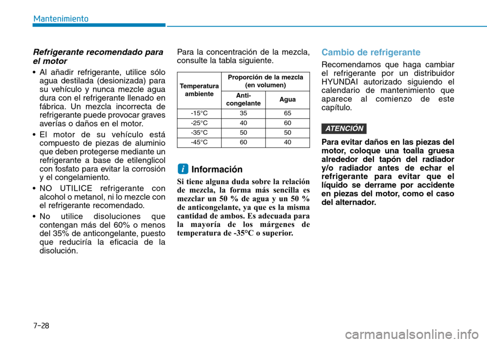 Hyundai Kona 2018  Manual del propietario (in Spanish) 7-28
Mantenimiento
Refrigerante recomendado parael motor
• Al a