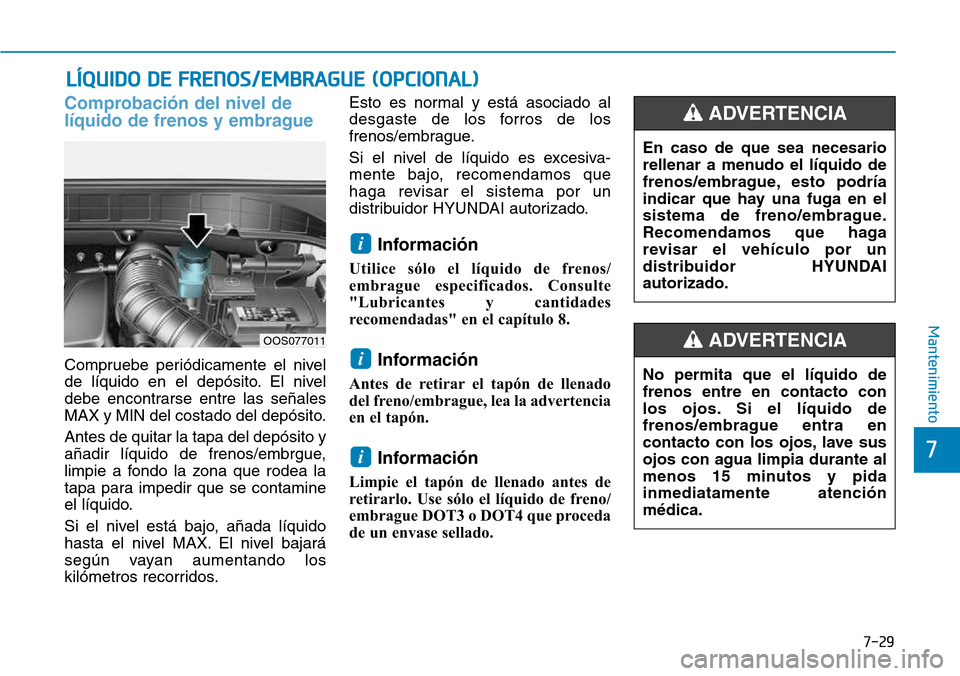 Hyundai Kona 2018  Manual del propietario (in Spanish) 7-29
7
Mantenimiento
Comprobaci