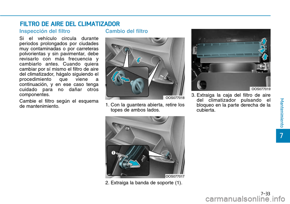 Hyundai Kona 2018  Manual del propietario (in Spanish) 7-33
7
Mantenimiento
Inspecci