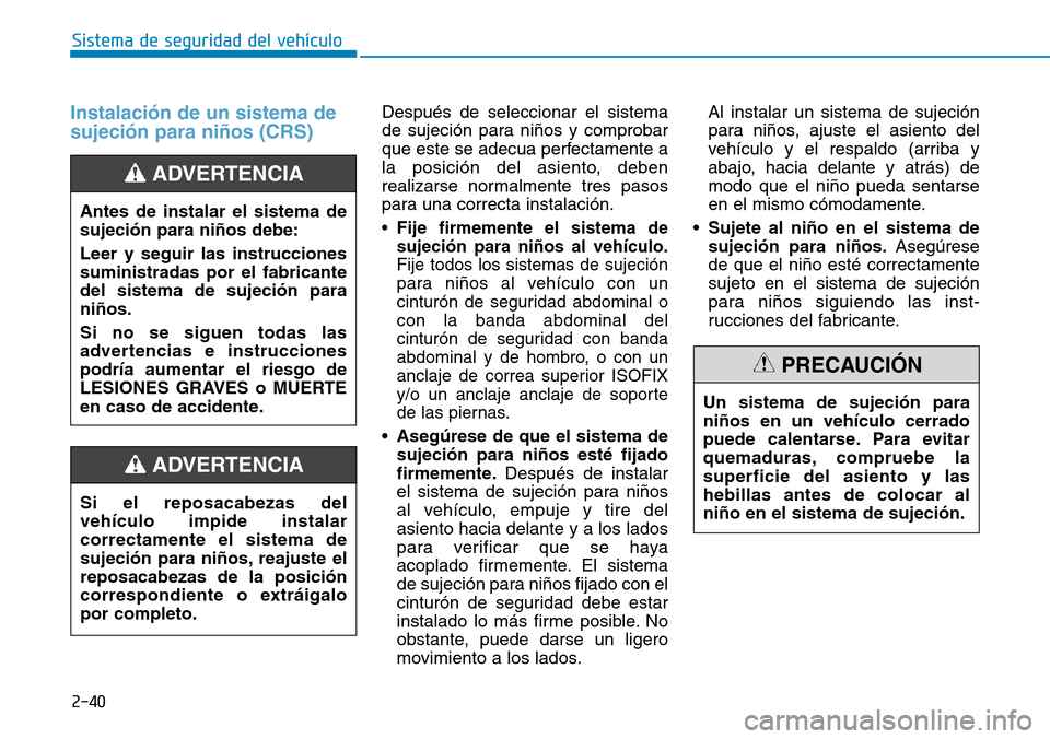 Hyundai Kona 2018  Manual del propietario (in Spanish) 2-40
Sistema de seguridad del vehículo
Instalaci