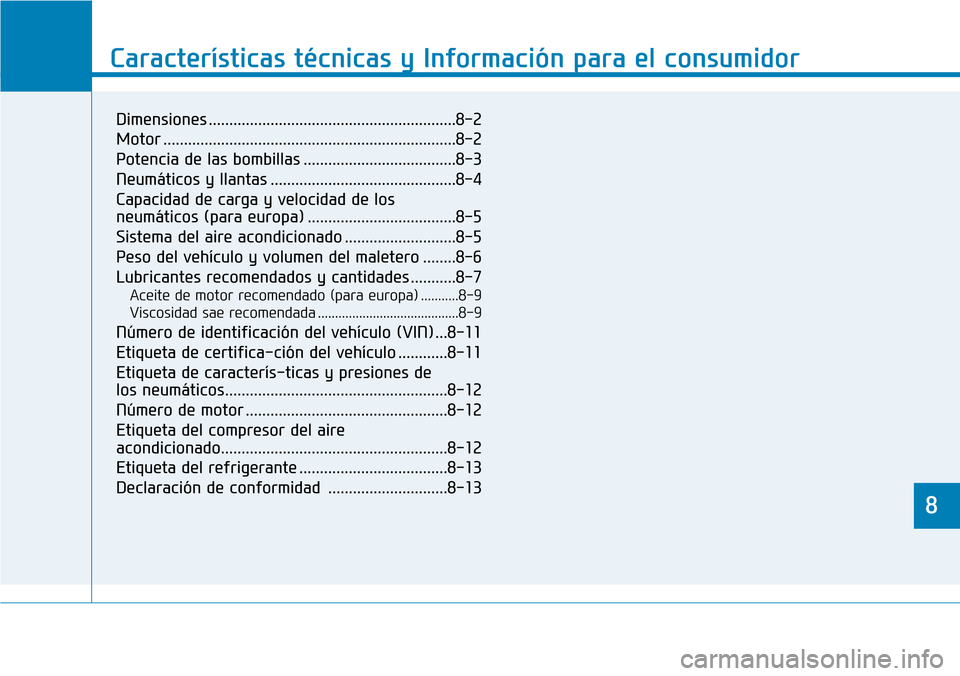 Hyundai Kona 2018  Manual del propietario (in Spanish) 8
Características técnicas y Información para el consumidor
8
Características técnicas y Informaci