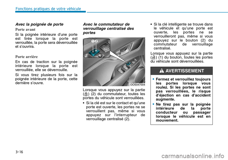 Hyundai Kona 2018  Manuel du propriétaire (in French) 3-16
Fonctions pratiques de votre véhicule 
Avec la poign