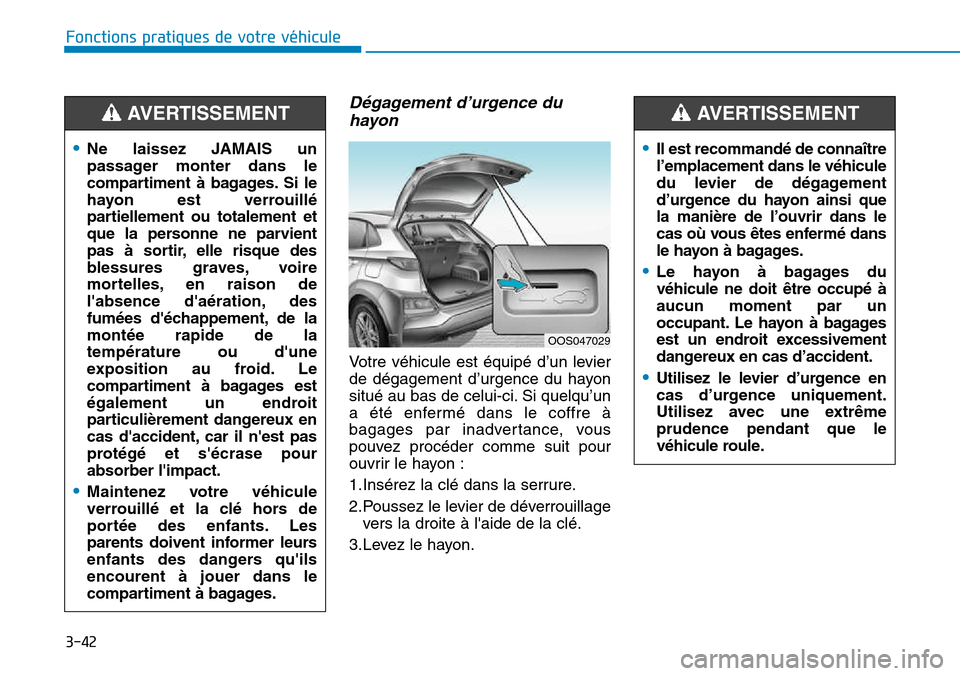 Hyundai Kona 2018  Manuel du propriétaire (in French) 3-42
Fonctions pratiques de votre véhicule 
D