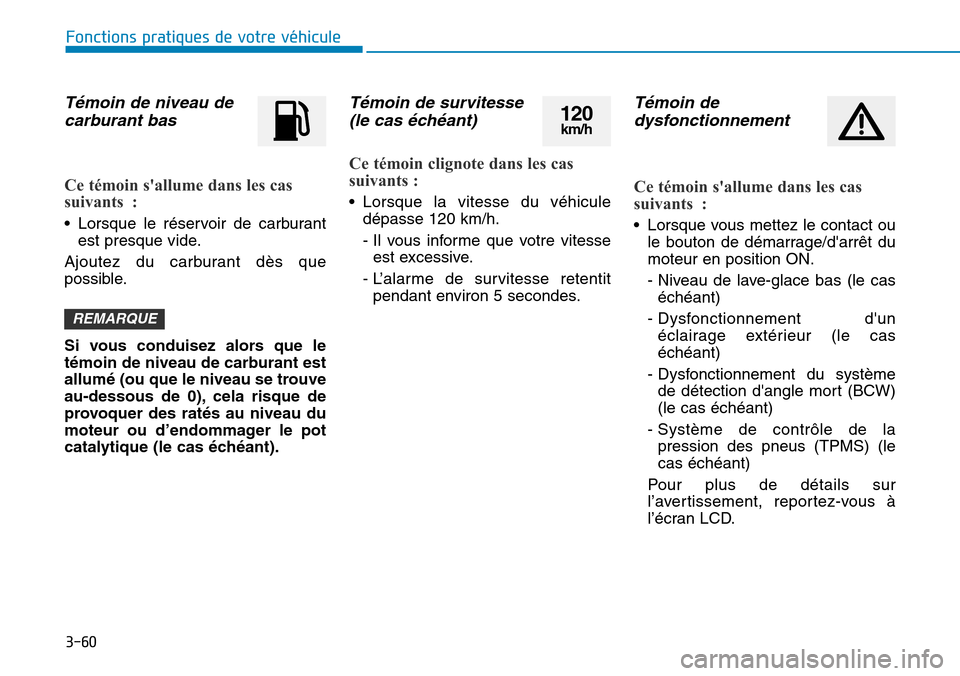 Hyundai Kona 2018  Manuel du propriétaire (in French) 3-60
Fonctions pratiques de votre véhicule 
T