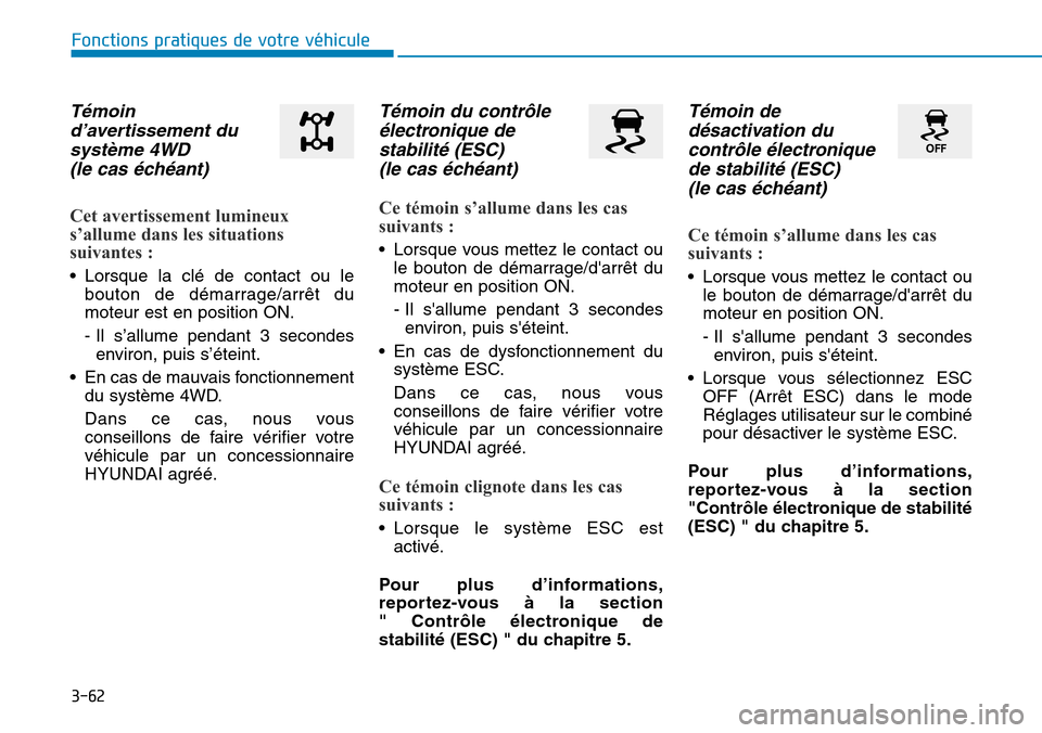 Hyundai Kona 2018  Manuel du propriétaire (in French) 3-62
Fonctions pratiques de votre véhicule 
T