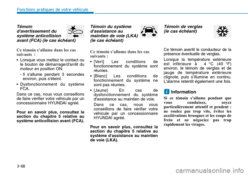 Hyundai Kona 2018  Manuel du propriétaire (in French) 3-68
Fonctions pratiques de votre véhicule 
T