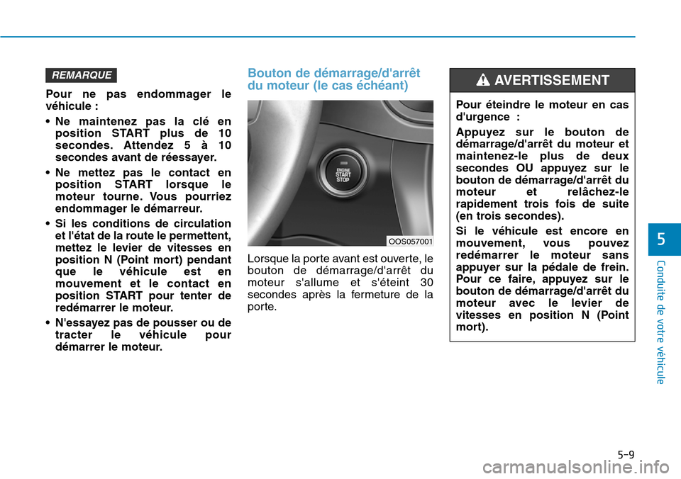 Hyundai Kona 2018  Manuel du propriétaire (in French) 5-9
Conduite de votre véhicule
5
Pour ne pas endommager le v