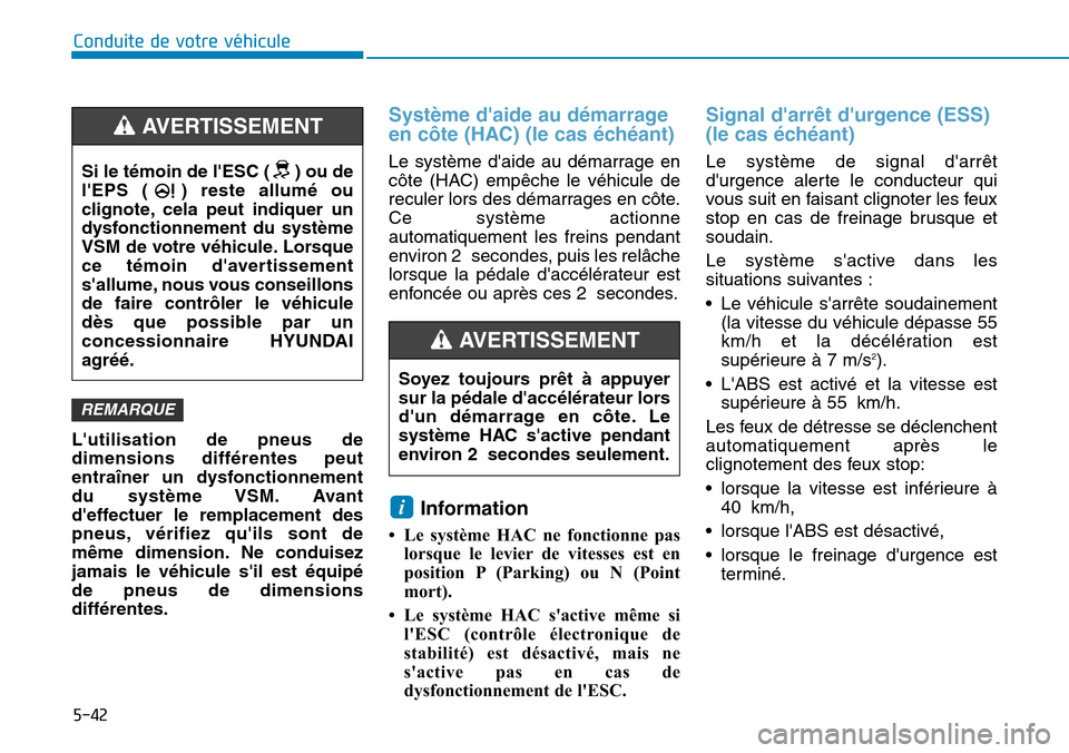 Hyundai Kona 2018  Manuel du propriétaire (in French) 5-42
Conduite de votre véhicule
Lutilisation de pneus de dimensions diff