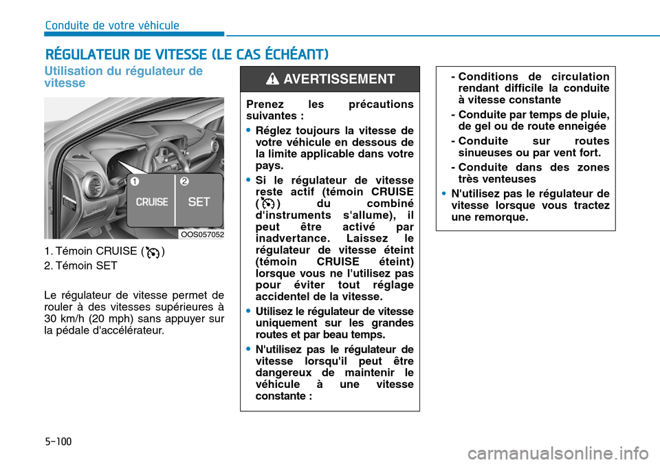 Hyundai Kona 2018  Manuel du propriétaire (in French) 5-100
Conduite de votre véhicule
Utilisation du r