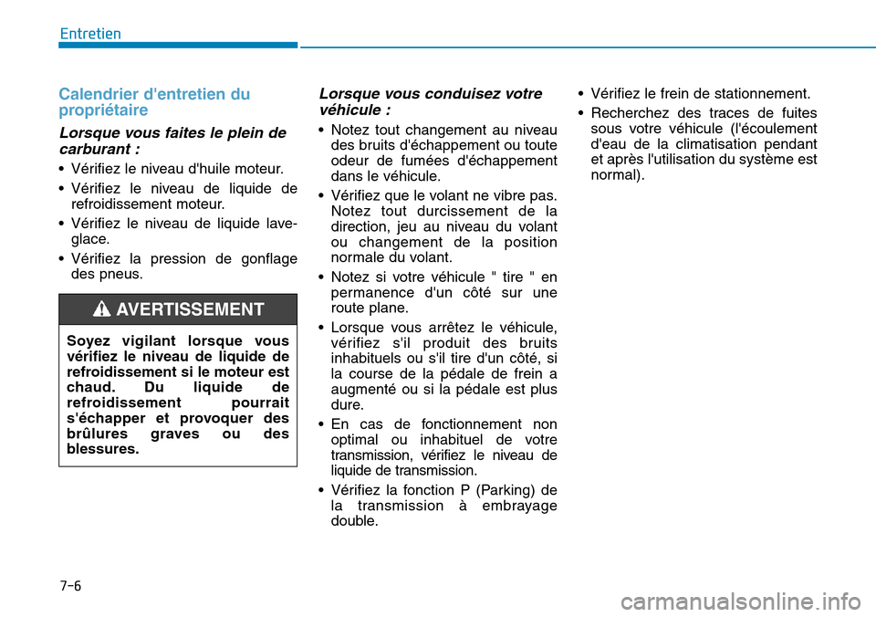 Hyundai Kona 2018  Manuel du propriétaire (in French) 7-6
Entretien
Calendrier dentretien du 
propri