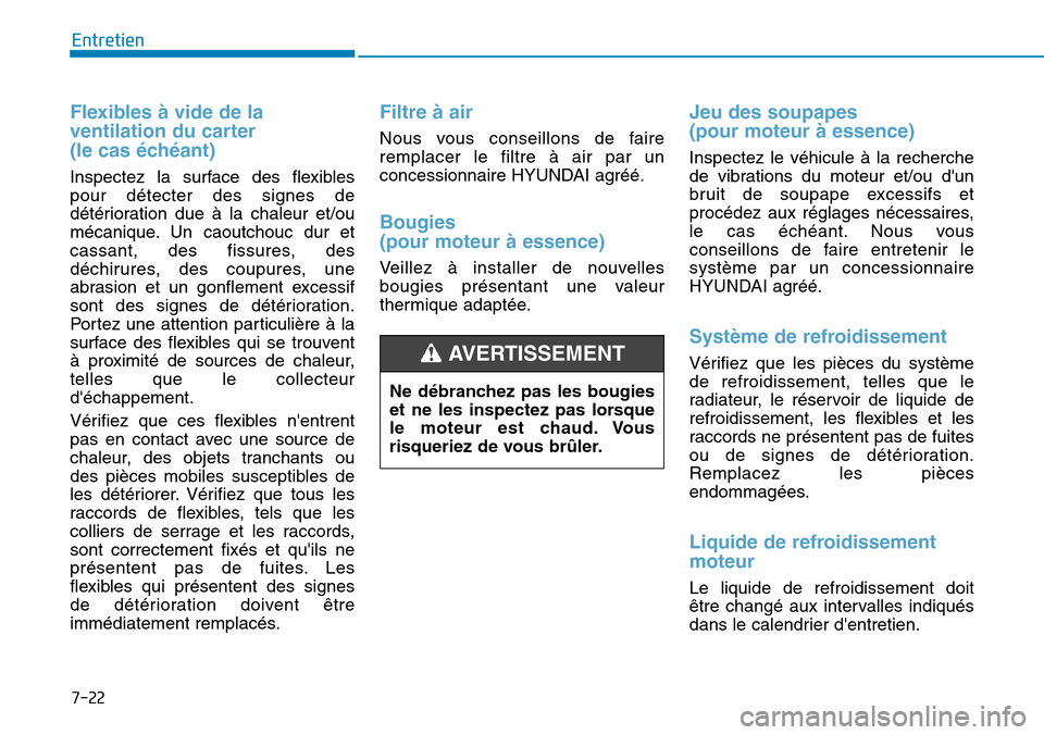 Hyundai Kona 2018  Manuel du propriétaire (in French) 7-22
Entretien
Flexibles à vide de la 
ventilation du carter 
(le cas 