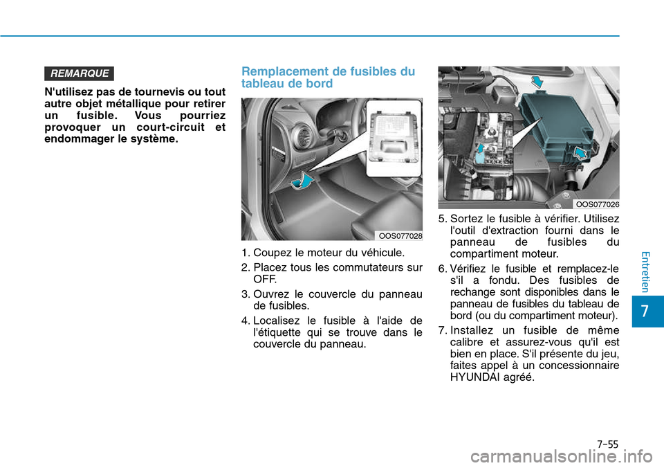Hyundai Kona 2018  Manuel du propriétaire (in French) 7-55
7
Entretien
Nutilisez pas de tournevis ou tout autre objet m