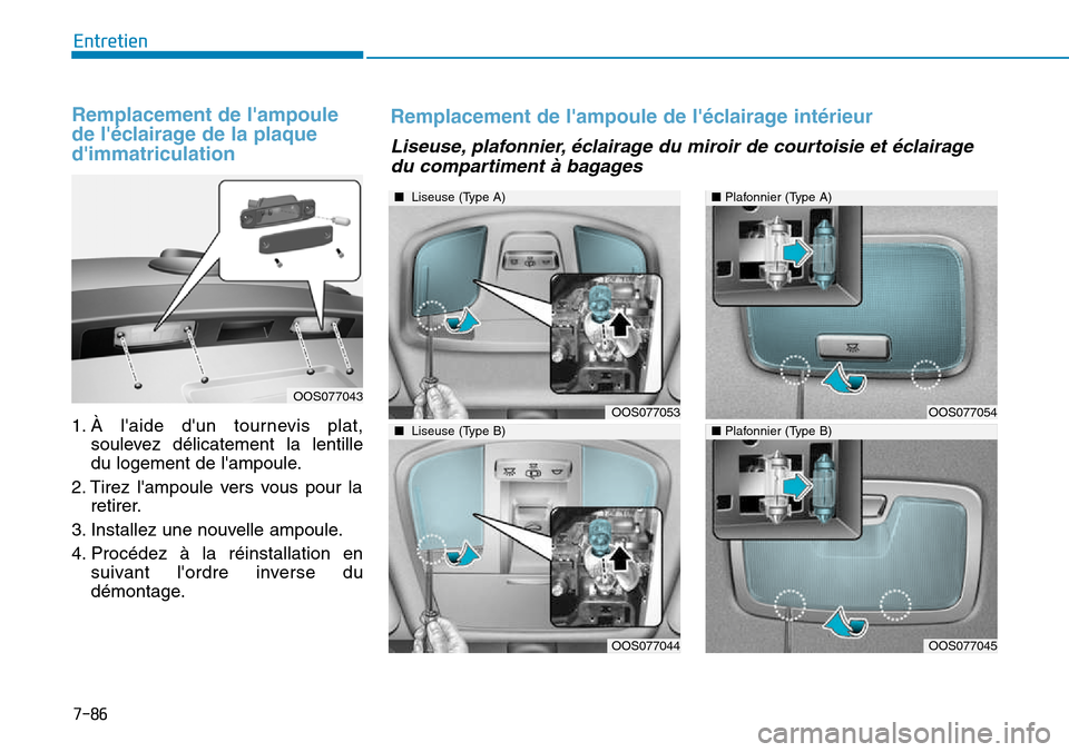 Hyundai Kona 2018  Manuel du propriétaire (in French) 7-86
Entretien
Remplacement de lampoule 
de l