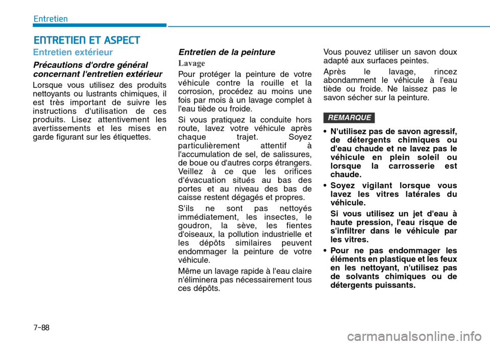 Hyundai Kona 2018  Manuel du propriétaire (in French) 7-88
Entretien
ENTRETIEN ET ASPECT
Entretien ext