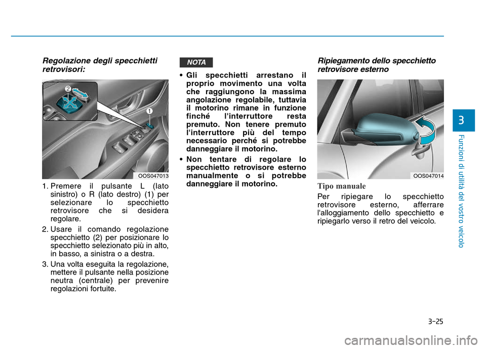 Hyundai Kona 2018  Manuale del proprietario (in Italian) 3-25
Funzioni di utilit