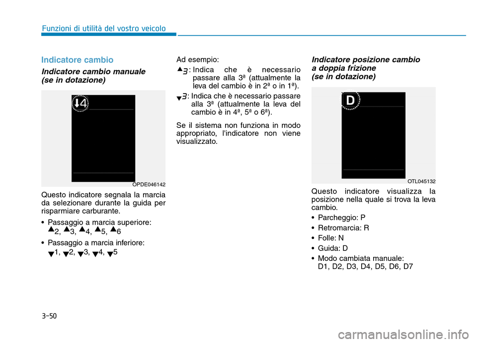 Hyundai Kona 2018  Manuale del proprietario (in Italian) 3-50
Funzioni di utilit