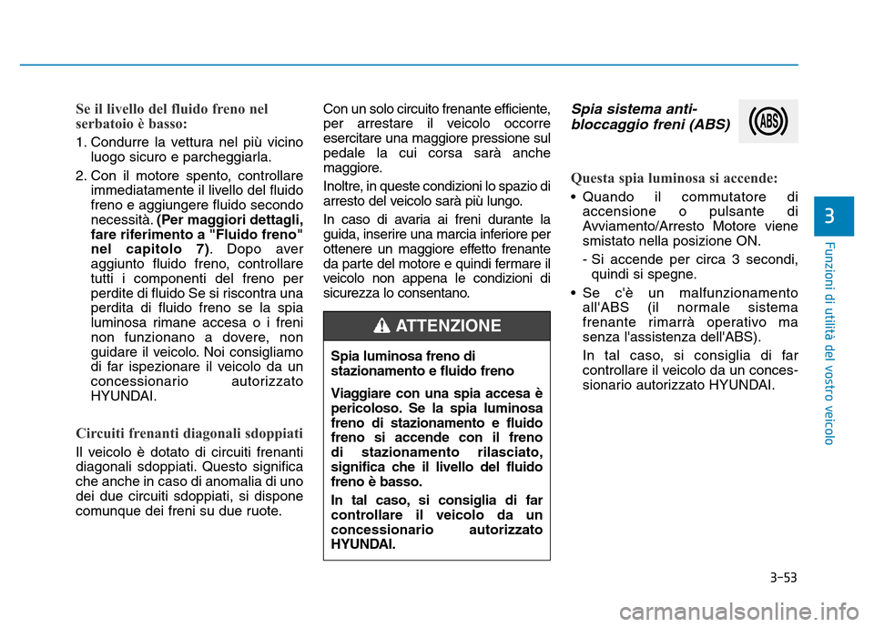 Hyundai Kona 2018  Manuale del proprietario (in Italian) 3-53
Funzioni di utilit