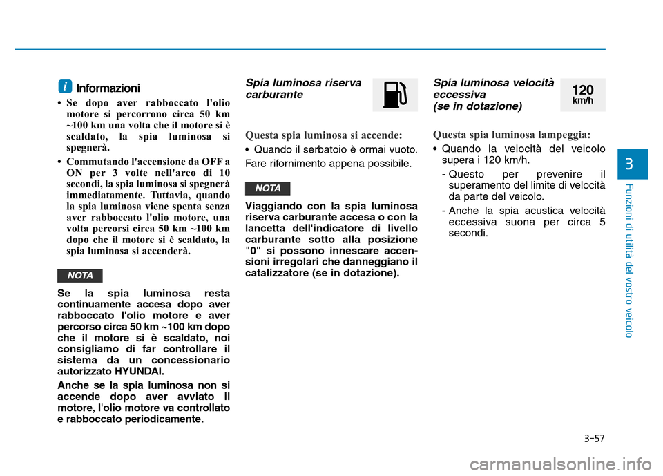 Hyundai Kona 2018  Manuale del proprietario (in Italian) 3-57
Funzioni di utilit