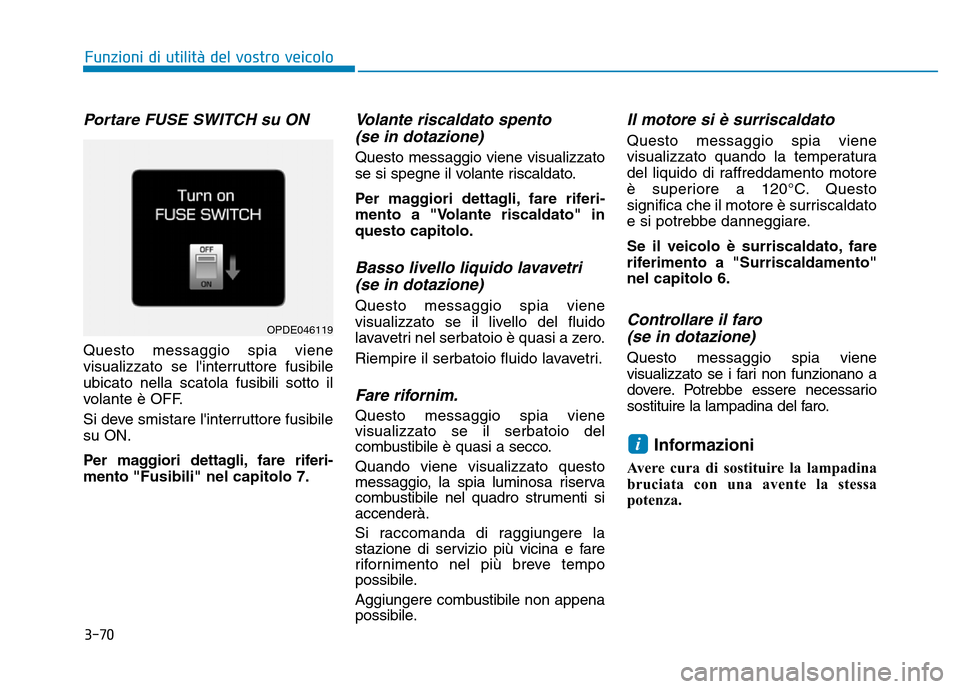 Hyundai Kona 2018  Manuale del proprietario (in Italian) 3-70
Funzioni di utilit