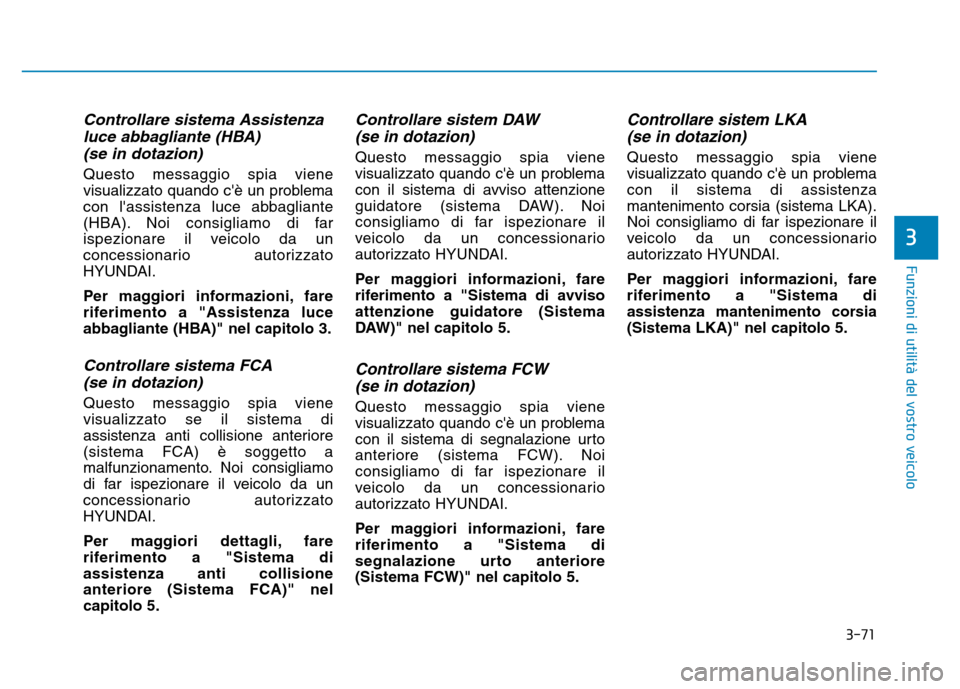 Hyundai Kona 2018  Manuale del proprietario (in Italian) 3-71
Funzioni di utilit