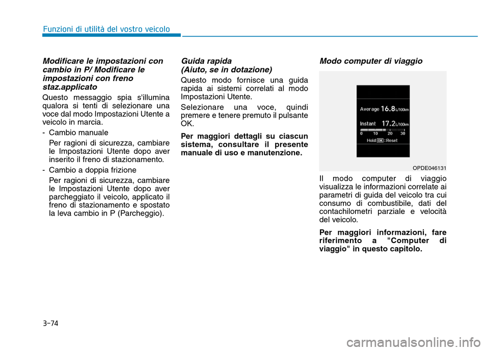 Hyundai Kona 2018  Manuale del proprietario (in Italian) 3-74
Funzioni di utilit