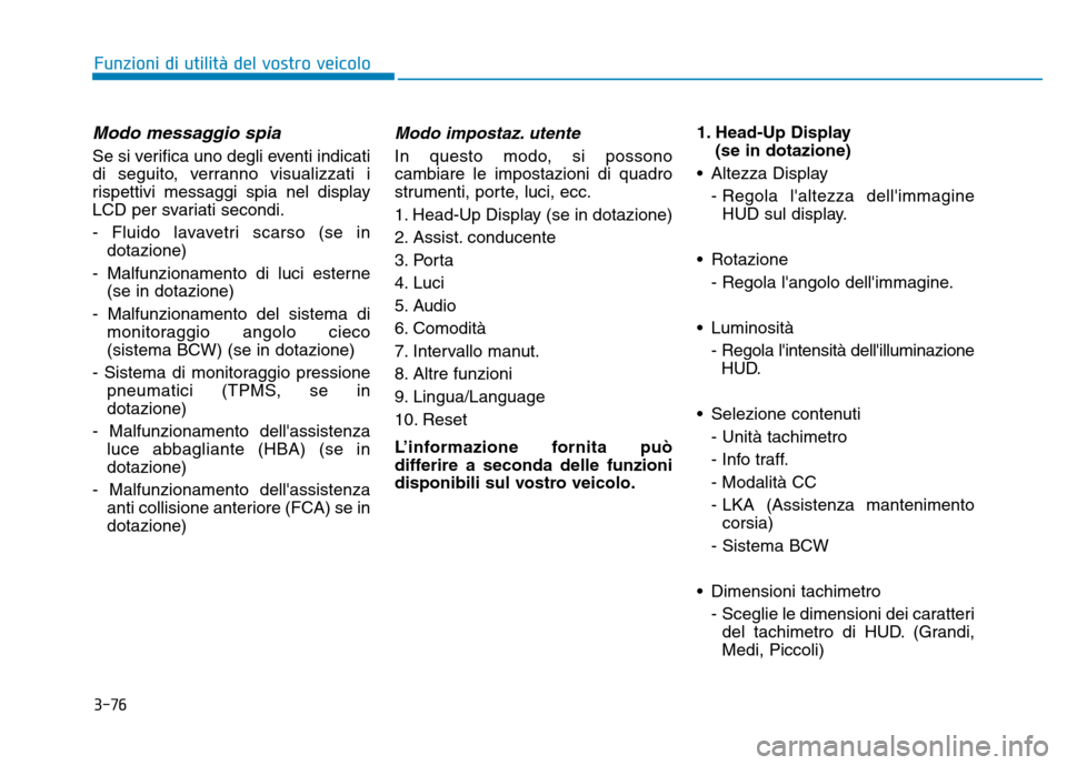 Hyundai Kona 2018  Manuale del proprietario (in Italian) 3-76
Funzioni di utilit