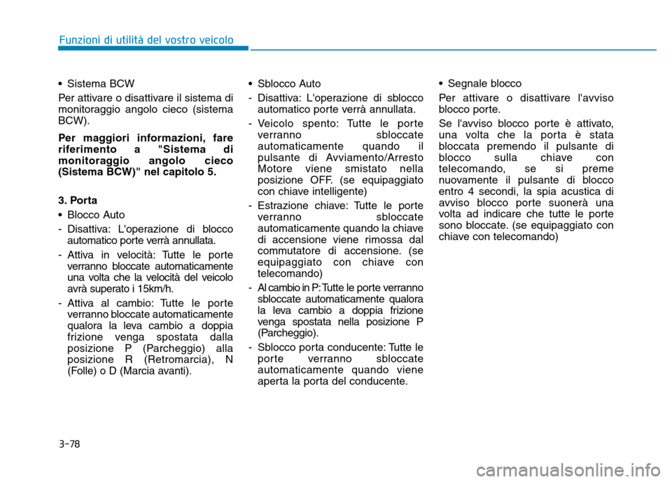 Hyundai Kona 2018  Manuale del proprietario (in Italian) 3-78
Funzioni di utilit