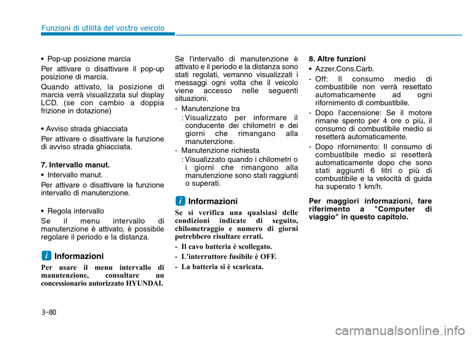 Hyundai Kona 2018  Manuale del proprietario (in Italian) 3-80
Funzioni di utilit
