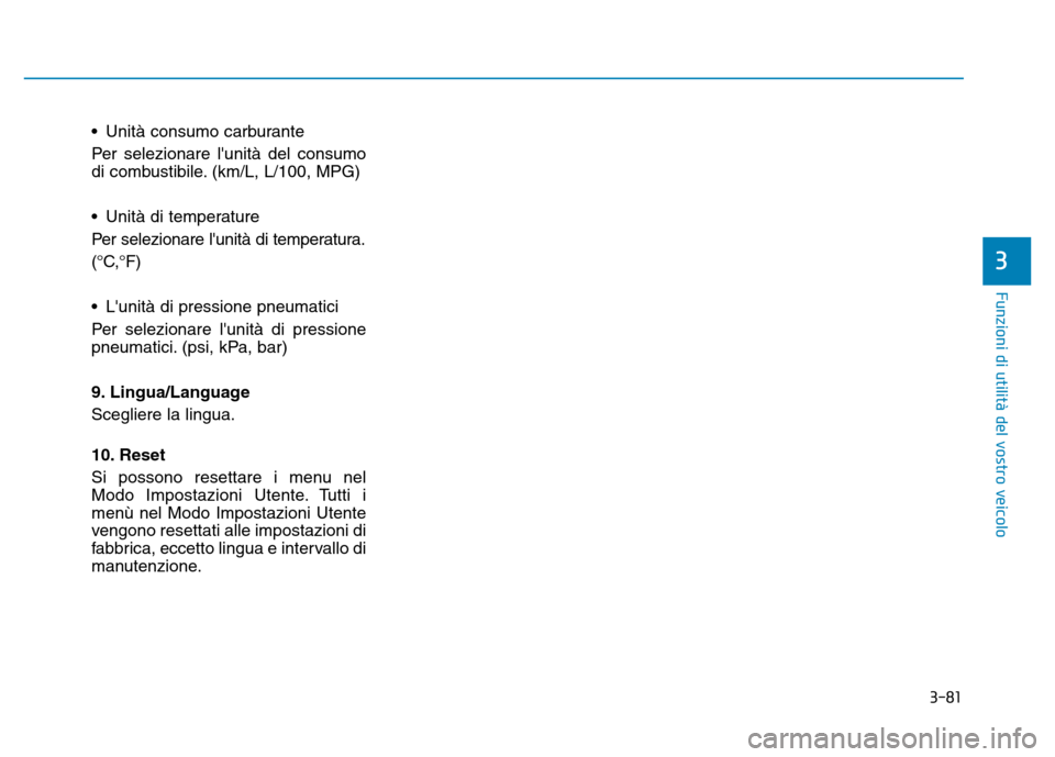 Hyundai Kona 2018  Manuale del proprietario (in Italian) 3-81
Funzioni di utilit