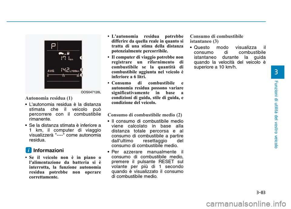 Hyundai Kona 2018  Manuale del proprietario (in Italian) 3-83
Funzioni di utilit