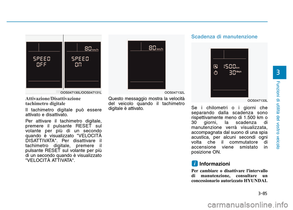 Hyundai Kona 2018  Manuale del proprietario (in Italian) 3-85
Funzioni di utilit