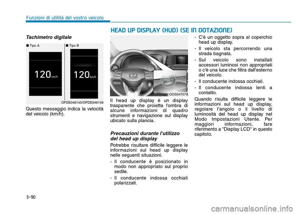 Hyundai Kona 2018  Manuale del proprietario (in Italian) 3-90
HEAD UP DISPLAY (HUD) (SE IN DOTAZIONE)
Funzioni di utilit