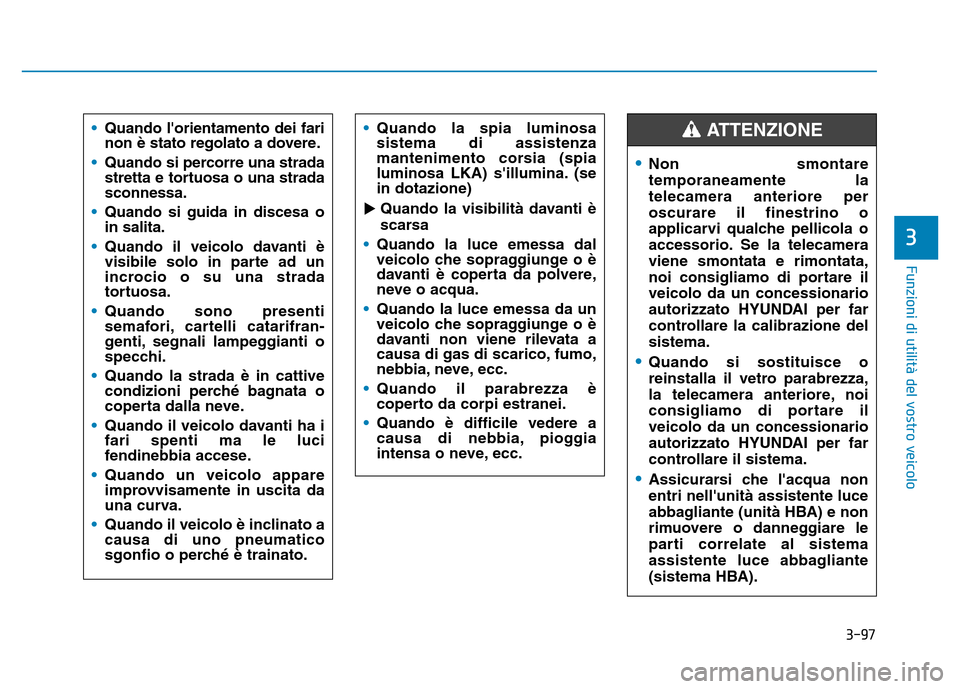 Hyundai Kona 2018  Manuale del proprietario (in Italian) 3-97
Funzioni di utilit