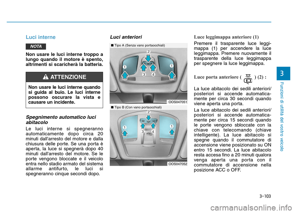 Hyundai Kona 2018  Manuale del proprietario (in Italian) 3-103
Funzioni di utilit