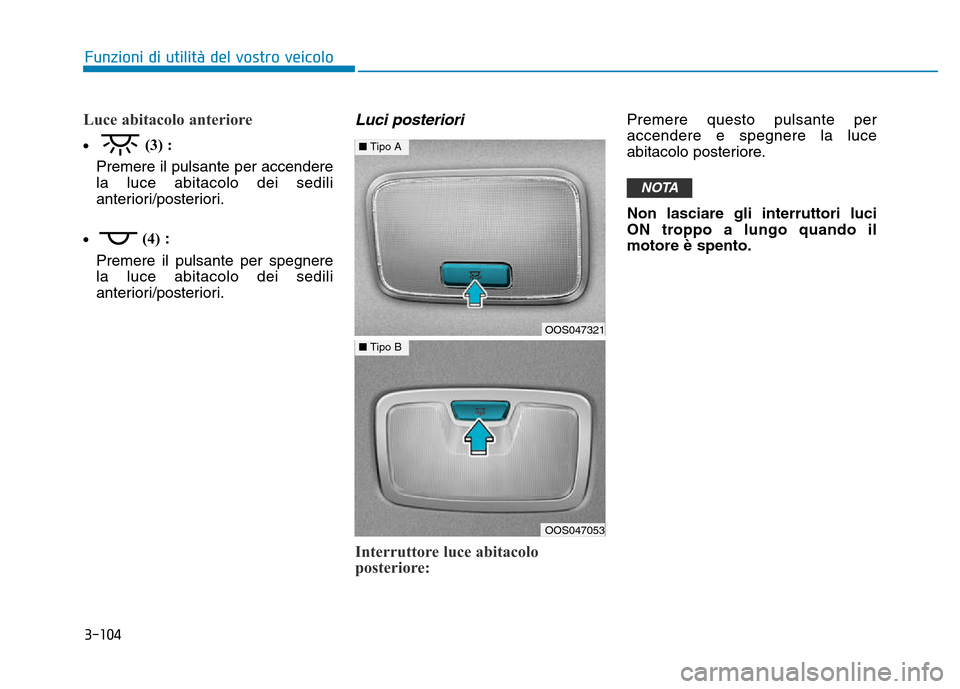 Hyundai Kona 2018  Manuale del proprietario (in Italian) 3-104
Funzioni di utilit
