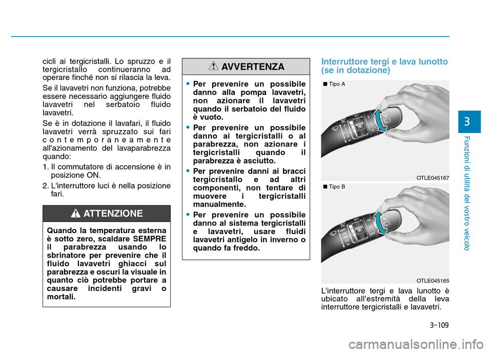 Hyundai Kona 2018  Manuale del proprietario (in Italian) 3-109
Funzioni di utilit