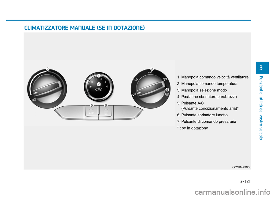Hyundai Kona 2018  Manuale del proprietario (in Italian) 3-121
Funzioni di utilit